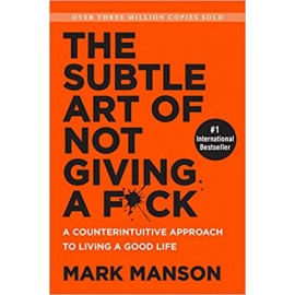 The Subtle Art Of Not Giving A Fuck by Mark Manson