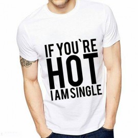Men's printed T-shirt -If you're hot I am single