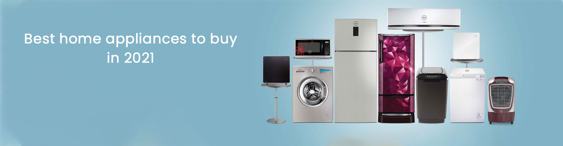 Best Home appliances to buy in 2021