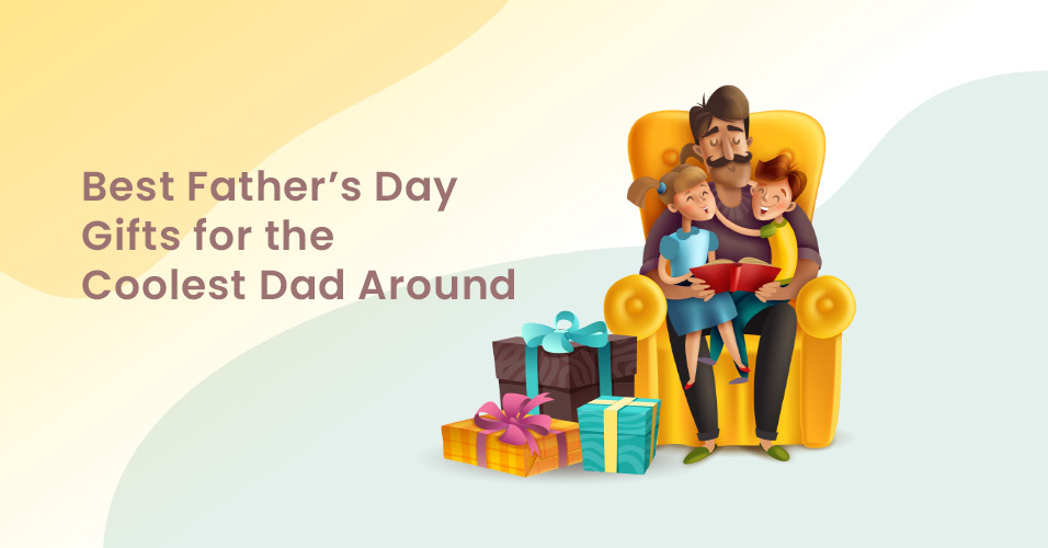 What Shall I Gift my Father this Father’s Day? 