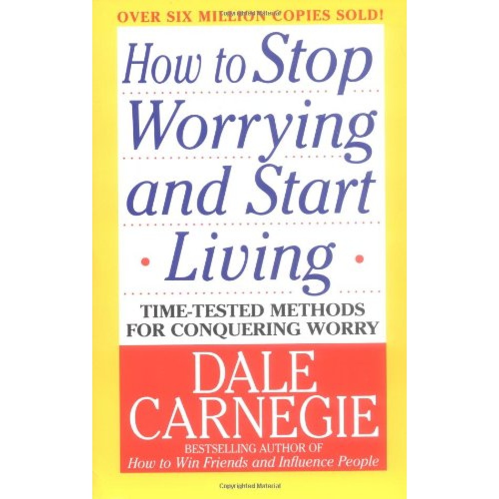 How to stop worrying and start living by Dale Carnegie | Self-Help Book | Influential Books | Motivational Book How to stop worrying and start living by Dale Carnegie | Self-Help Book | Influential Books | Motivational Book