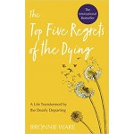 Top Five Regrets Of The Dying - Bronnie Ware