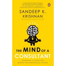 The Mind of A Consultant: Leveraging a Consulting Mindset for Professional Success