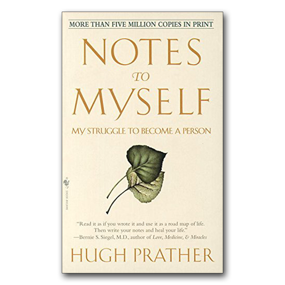 Notes to Myself: My Struggle to Become a Person by Hugh Prather