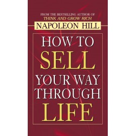 How to Sell Your Way Through Life by Napoleon Hill