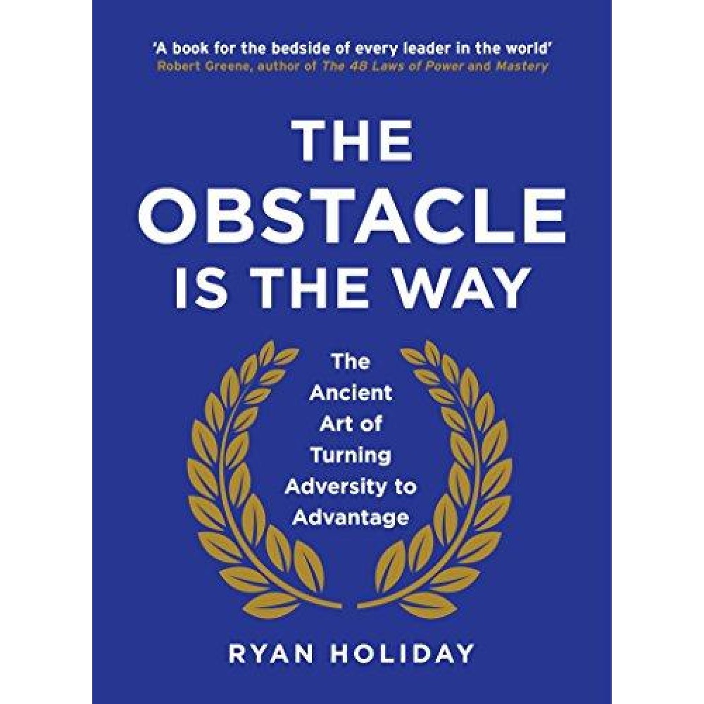 The Obstacle is the Way by Ryan Holiday