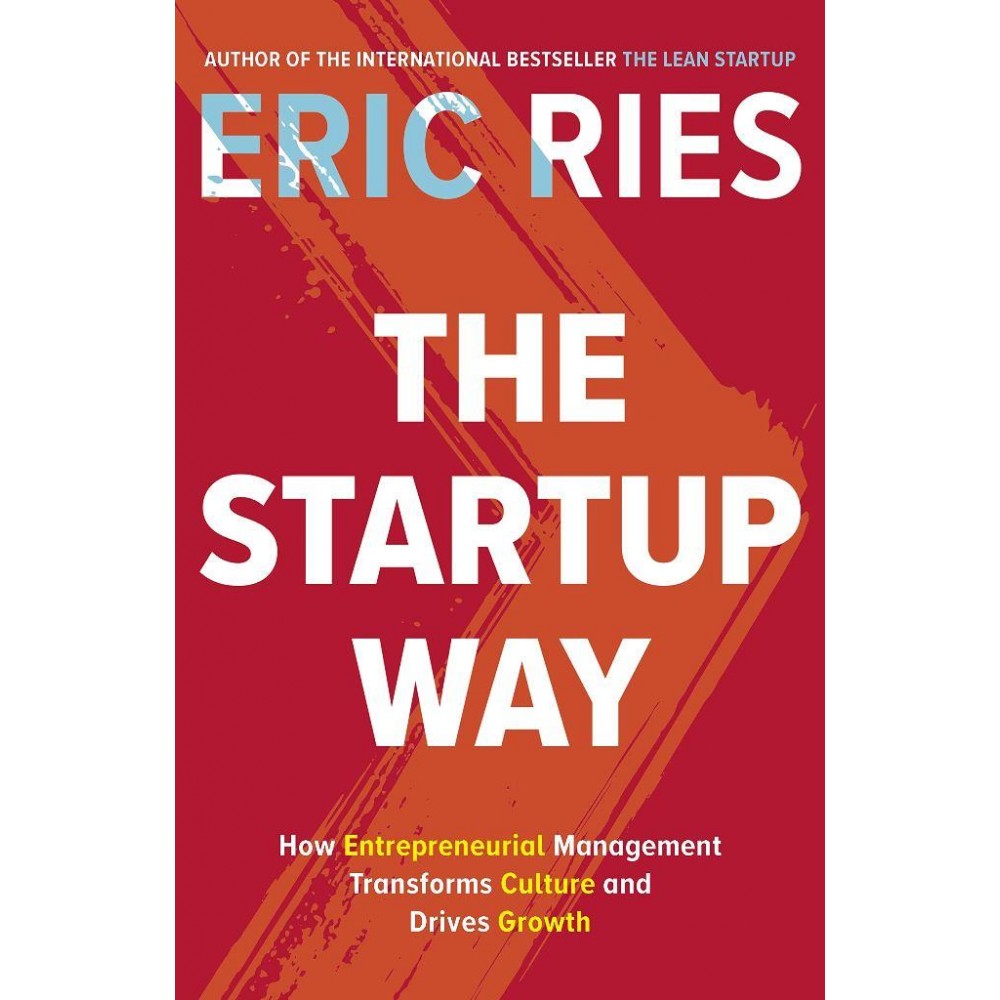 The Startup Way - Eric Ries The Startup Way - Eric Ries