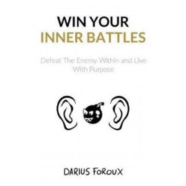 Win Your Inner Battles - Darius Foroux