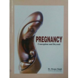 Pregnancy ( Conception & Beyond)-Dr. Deepa Singh
