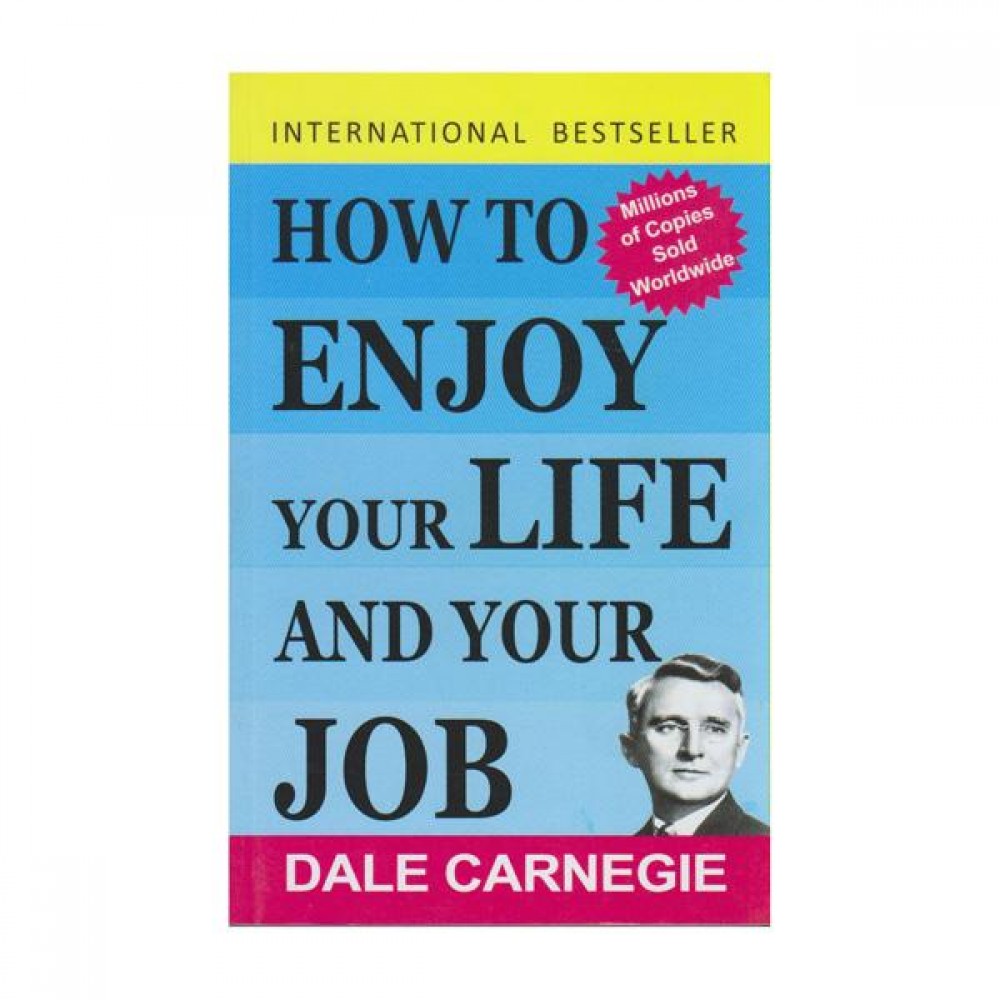 How To Enjoy Your Life & Job By Dale Carnegie | International Best Selling Book World Wide How To Enjoy Your Life & Job By Dale Carnegie | International Best Selling Book World Wide