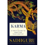 Karma: A Yogi's Guide To Crafting Your Destiny By Sadhguru Karma: A Yogi's Guide To Crafting Your Destiny By Sadhguru