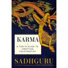 Karma: A Yogi's Guide To Crafting Your Destiny By Sadhguru