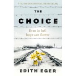 The Choice: A True Story of Hope, Even in Hell Hope Can Flower - Edith Eger | Memoirs The Choice: A True Story of Hope, Even in Hell Hope Can Flower - Edith Eger | Memoirs