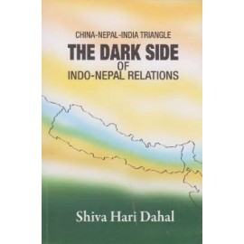 China -Nepal-India Triangle The Dark Side Of Indo-Nepal Relations | By Shiva Hari Dahal