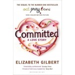 Committed: A Love Story By Elizabeth Gilbert | Eat Pray Love Committed: A Love Story By Elizabeth Gilbert | Eat Pray Love