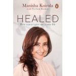 Healed - Manisha Koirala | How Cancer Gave Me A New Life Healed - Manisha Koirala | How Cancer Gave Me A New Life