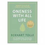 Oneness With All Life By Echart Tolle | Awaken To A Life Of Purpose And Presence  Oneness With All Life By Echart Tolle | Awaken To A Life Of Purpose And Presence