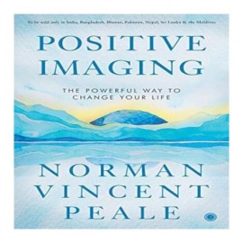 Positive Imaging By Dr. Norman Vincent Peale