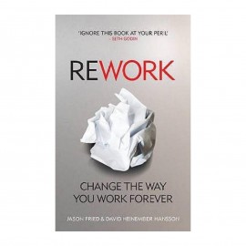 Rework: Jason Fried | Change The Way You Work Forever