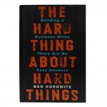 The Hard Thing About Hard Things By Ben Horowitz The Hard Thing About Hard Things By Ben Horowitz