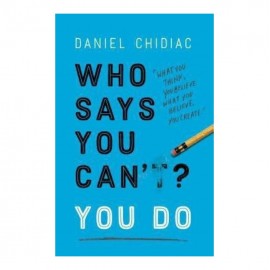 Who Says You CanT You Do By Daniel Chidiac