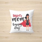  Mother's Day Personalized Cushion| Super Mom Happy Day Printed