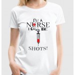 Women's printed T-shirt -I am a nurse I call the shots