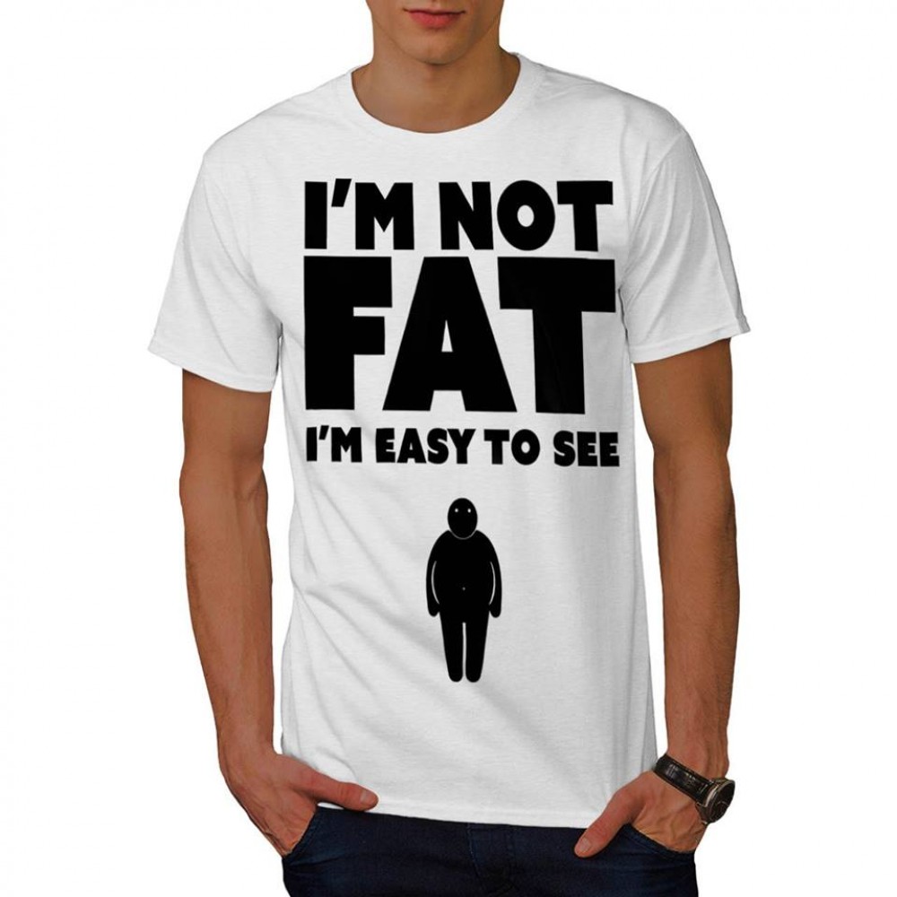 Unisex Printed T-shirt - I'M not fat I'M easy to see Unisex Printed T-shirt - I'M not fat I'M easy to see
