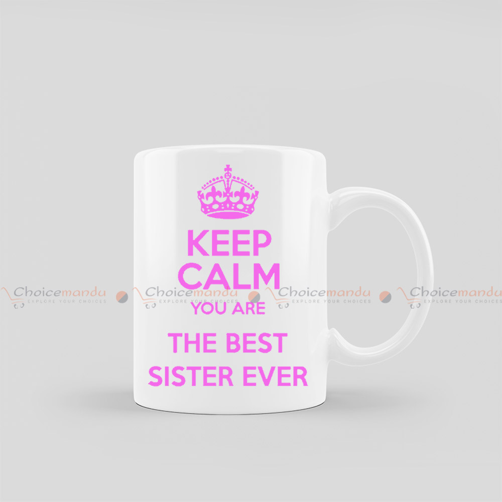 Keep Calm You Are The Best Sister Ever Customized Mug | Rakshya Bandhan Special Keep Calm You Are The Best Sister Ever Customized Mug | Rakshya Bandhan Special