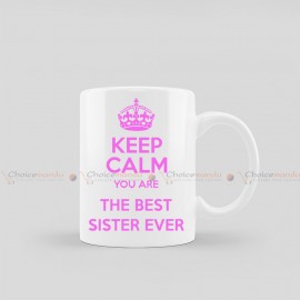 Keep Calm You Are The Best Sister Ever Customized Mug | Rakshya Bandhan Special