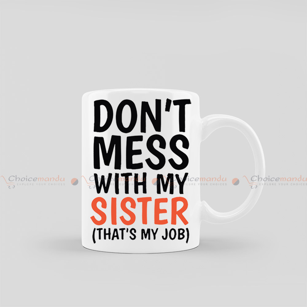 Don't Mess With My Sister (Thats My Job) Customized Mug | Rakshya Bandhan Special Don't Mess With My Sister (Thats My Job) Customized Mug | Rakshya Bandhan Special