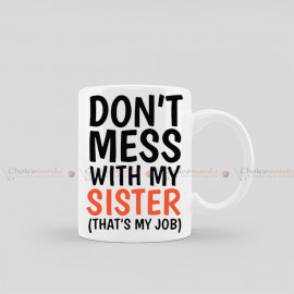 Don't Mess With My Sister (Thats My Job) Customized Mug | Rakshya Bandhan Special