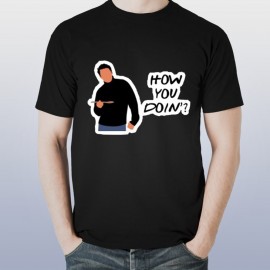How You Doin' Printed Custom Design T-Shirt How You Doin' Printed Custom Design T-Shirt
