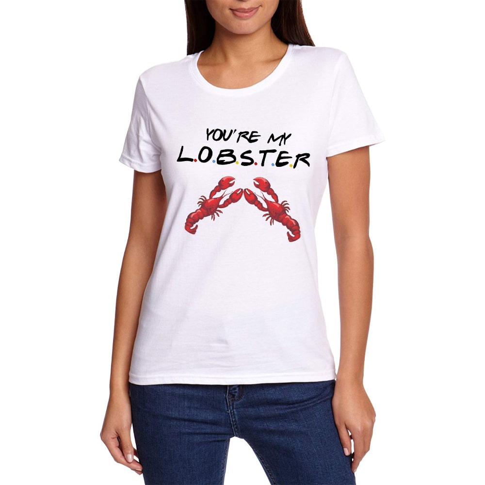 You Are My Lobster Printed Custom Design T-Shirt You Are My Lobster Printed Custom Design T-Shirt