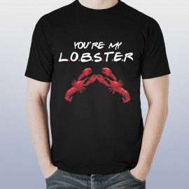 You Are My Lobster Printed Custom Design T-Shirt You Are My Lobster Printed Custom Design T-Shirt
