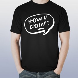 How You Doin' Printed Custom Design T-Shirt How You Doin' Printed Custom Design T-Shirt