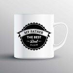 My Father Best Dad Ever Custom Printed Mug My Father Best Dad Ever Custom Printed Mug