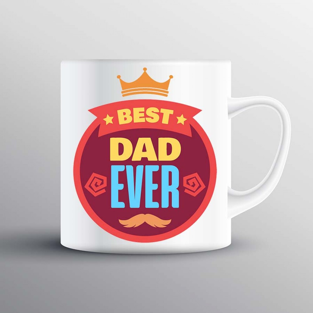 Best Dad Ever Custom Printed Mug | Gift For Dad Best Dad Ever Custom Printed Mug | Gift For Dad