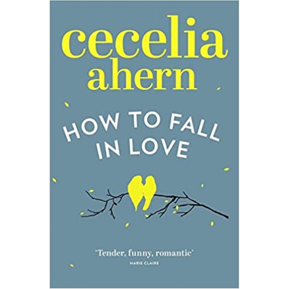 How To Fall In Love by Cecelia Ahern  How To Fall In Love by Cecelia Ahern