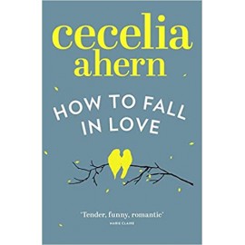 How To Fall In Love by Cecelia Ahern 