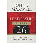 The Leadership Handbook: 26 Critical Lessons Every Leader Needs by John C. Maxwell The Leadership Handbook: 26 Critical Lessons Every Leader Needs by John C. Maxwell