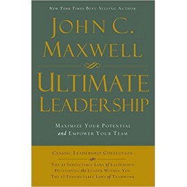 Ultimate Leadership: Maximize Your Potential by John C. Maxwell