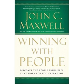 Winning With People: Discover the People Principles That Work for You Every Time by John C. Maxwell