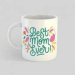 Best Mom Ever Mug - Gift For Your Mother Best Mom Ever Mug - Gift For Your Mother