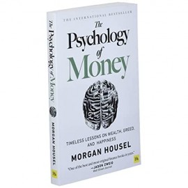 The Psychology of Money: Timeless lessons on wealth, Greed, and Happiness