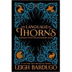 The Language of Thorns: Midnight Tales and Dangerous Magic The Language of Thorns: Midnight Tales and Dangerous Magic