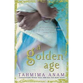 A Golden Age | Tahmima Anam | Fiction General