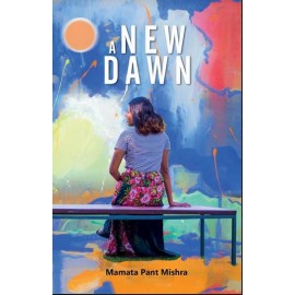 A New Dawn | Mamata Pant Mishra | Fiction General