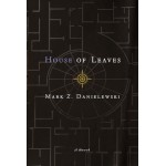 House of Leaves | Mark Z. Danielewski | Fiction House of Leaves | Mark Z. Danielewski | Fiction