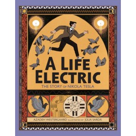 A Life Electric : The Story of Nikola Tesla